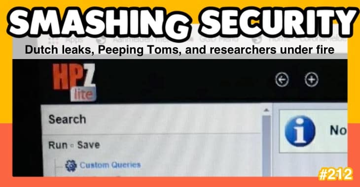 Smashing Security podcast #212: Dutch leaks, Peeping Toms, and researchers under fire
