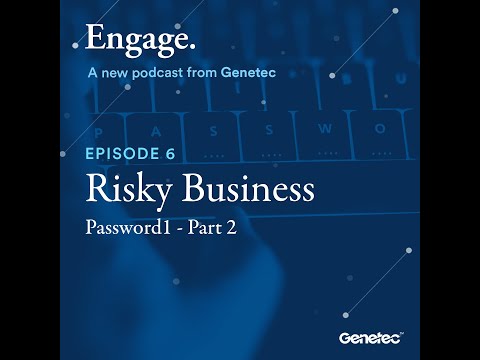 Engage: A Genetec podcast - Episode 6 - 