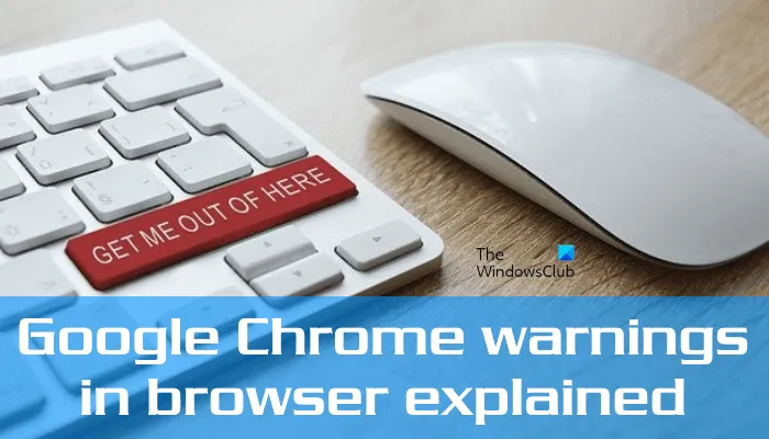 Google Chrome warnings in browser explained